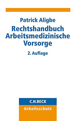 Patrick Aligbe 
 
 Rechtshandbuch 
Arbeitsmedizinische Vorsorge
 
 2. Aufl., 460 S., 
C.H. Beck, München, 2019.
 
 ISBN: 978 3 406 73246 1
 
 Preis: 89,00 €