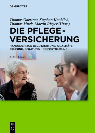 T. Gaertner, S. Knoblich, 
T. Muck, M. Rieger (Hrsg.)  
 Die Pflegeversicherung
Handbuch der Begutachtung, Qualitätsprüfung, Beratung und Fortbildung 
4. Aufl., Walter de Gruyter, Berlin/Boston, 2020. 
 ISBN: 978-3-11-057922-2 
 Preis: 69,95 €