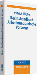 
Patrick Aligbe



Rechtshandbuch Arbeitsmedizinische Vorsorge



C.H. Beck, München, 2014.



ISBN 978-3-406-64852-6, Preis: € 79,–
