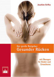 
J. Grifka



Der große Ratgeber Gesunder Rücken



174 Seiten, W. Zuckschwerdt Verlag, München, 2014.



ISBN: 978-3-86371-121-4



Preis: € 19,90
