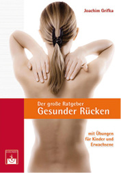 <p>
J. Grifka
</p>

<p>
Der große Ratgeber Gesunder Rücken
</p>

<p>
174 Seiten, W. Zuckschwerdt Verlag, München, 2014.
</p>

<p>
ISBN: 978-3-86371-121-4
</p>

<p>
Preis: € 19,90
</p>