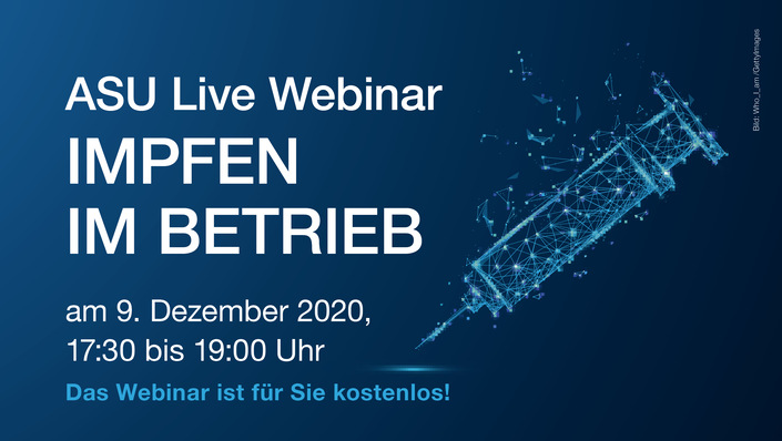 Anmeldung und Information unter https://www.asu-arbeitsmedizin.com/webinar-impfen